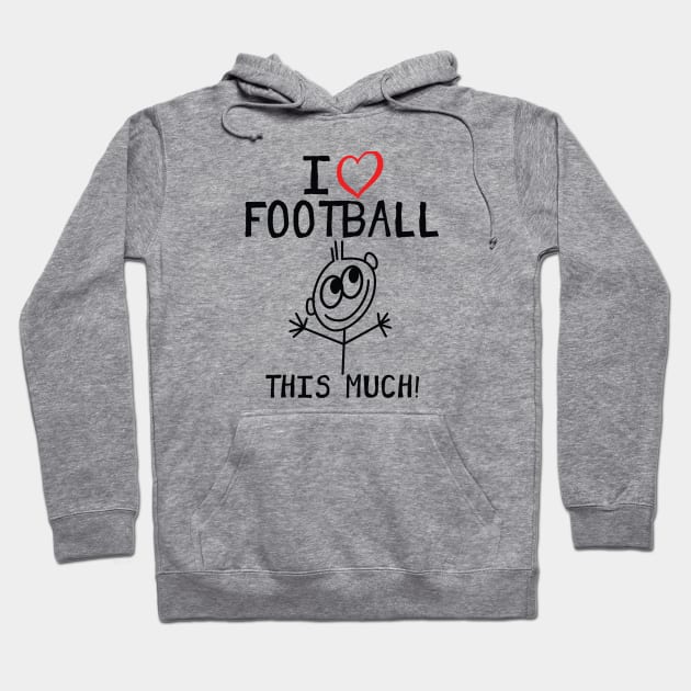 I Love Football This Much Hoodie by Rebus28